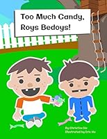 Too Much Candy, Roys Bedoys! 1092669396 Book Cover