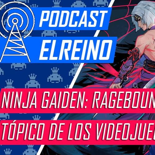 21x03 NINJA GAIDEN: Ragebound y T&oacute;pico de los Videojuegos