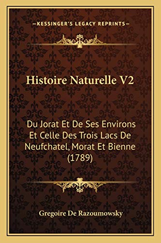 Histoire Naturelle V2: Du Jorat Et De Ses Environs Et Celle Des Trois Lacs De Neufchatel, Morat Et Bienne (1789)