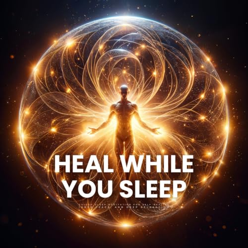 Heal While You Sleep: Guided Sleep Meditation for Self-Healing, Inner Peace, and Deep Relaxation cover art