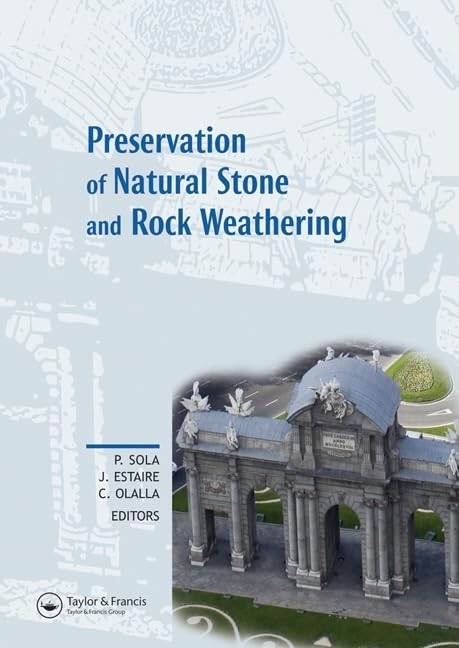 Preservation of Natural Stone and Rock Weathering: Proceedings of the ISRM Workshop W3, Madrid, Spain, 14 July 2007