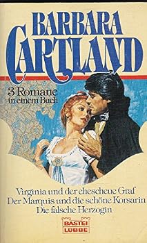 Virginia und der ehescheue Graf / Der Marquis und die schöne Korsarin / Die falsche Herzogin. Drei Romane in einem Band.