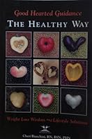 Good Hearted Guidance: The Healthy Way: Weight Loss and Lifestyle Solutions 0972842004 Book Cover
