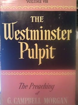 THE WESTMINSTER PULPIT, volume viii (8) the preaching of G Campbell Morgan