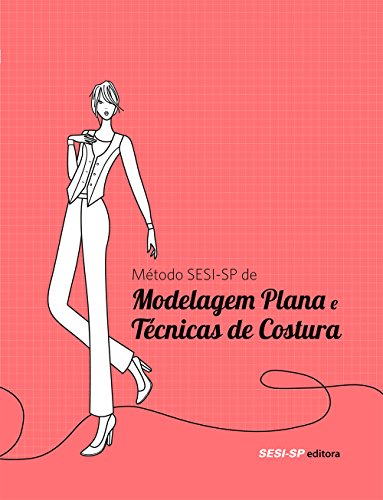 Métodos SESI-SP de Modelagem Plana e Técnicas de Costura