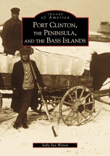The Port Clinton Peninsula, and the Bass Islands (Images of America)