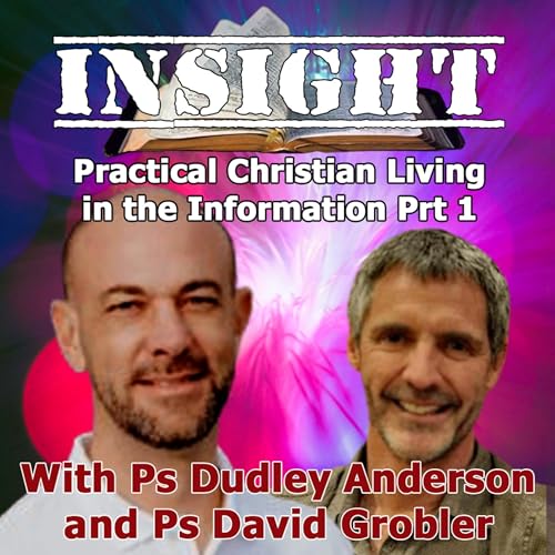 IN#25 INSIGHT with David Grobler - Practical Christian Living in the Information Age Prt1
