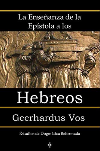 La Enseñanza de la Epístola a los Hebreos (Spanish Edition)