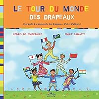Le tour du monde des drapeaux: pour partir à la découverte des drapeaux ... d'ici et d'ailleurs ! 2351812476 Book Cover