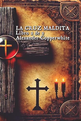La cruz maldita: Libro 2 de 2 (Paranormal, acción, historia y misticismo)
