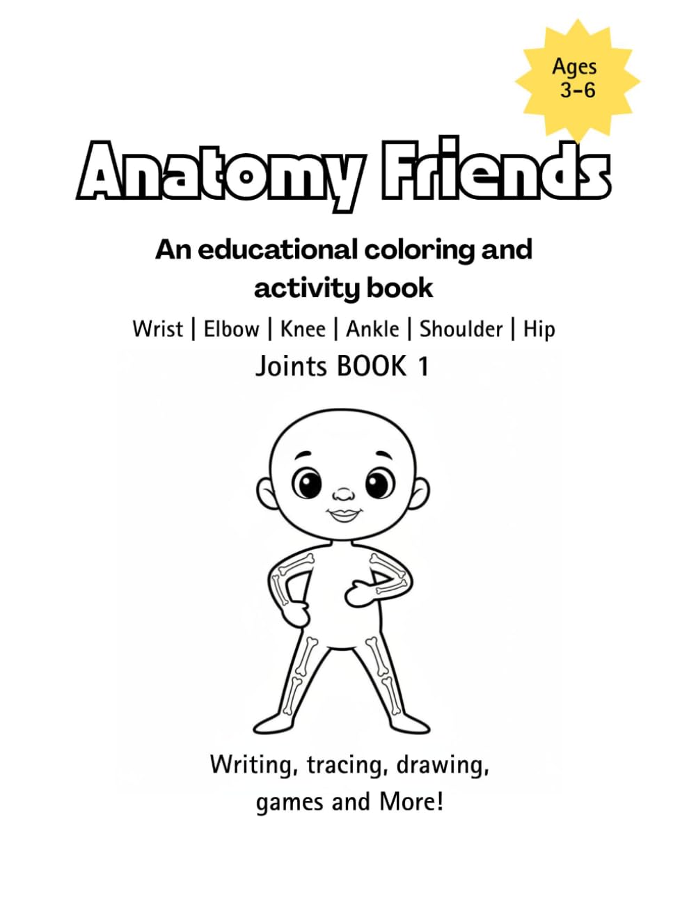 Anatomy Friends 3-6 JOINTS BOOK 1 Wrist | Elbow | Knee | Ankle | Shoulder | Hip (Anatomy Friends Workbooks)