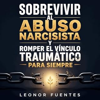 Diseño de la portada del título Sobrevivir al abuso narcisista y romper el v&iacute;nculo traum&aacute;tico para siempre