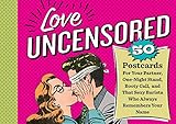 Love Uncensored: 50 Postcards for Your Partner, One-Night Stand, Booty Call, and That Sexy Barista...