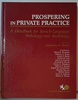 Prospering in Private Practice: A Handbook for Speech-Language Pathology and Audiology 0871893681 Book Cover