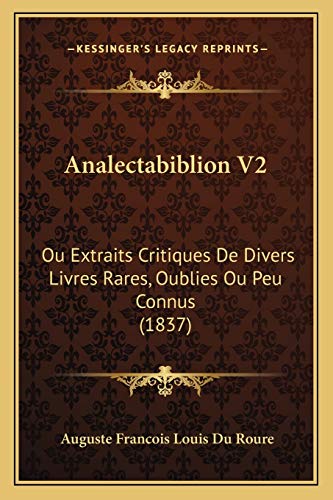Analectabiblion V2: Ou Extraits Critiques De Divers Livres Rares, Oublies Ou Peu Connus (1837) (French Edition)