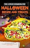 The Ultimate Cookbook for Halloween Recipe and Treats : The Big Book of Spooky Halloween-Themed Dishes Collection