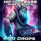 Hip Hop Bass Rave 2023 100 Drops [Explicit]
