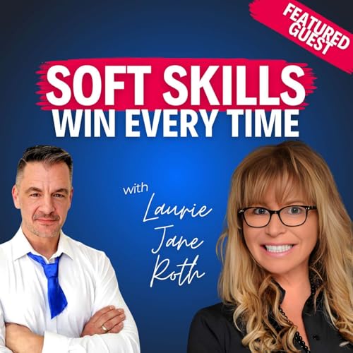 “Soft Skills Win Every Time”—How Laurie Jane Roth Helps Invisible Candidates Get Hired Podcast Por arte de portada