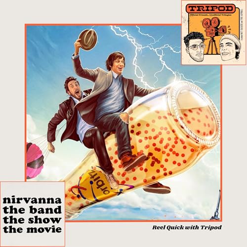 Reel Quick: Nirvanna the Band the Show the Movie