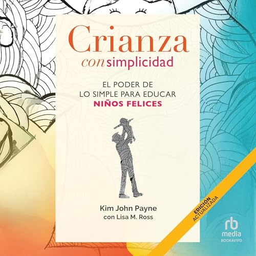 Crianza con simplicidad (Written by Kim John Payne, Lisa M. Ross, Gabriela Vallejo Cervantes - translator) episode artwork