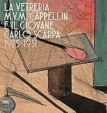 The M.V.M. Cappellin Glassworks and the Young Carlo Scarpa: 1925-1931