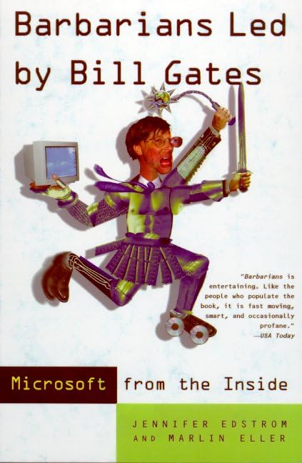 Buy Barbarians Led by Bill Gates: Microsoft From The Inside: How The World's Richest Corporation Wields Its Power — BookShops.in