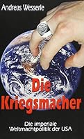 Die Kriegsmacher: Die imperiale Außenpolitik der USA 3806111650 Book Cover