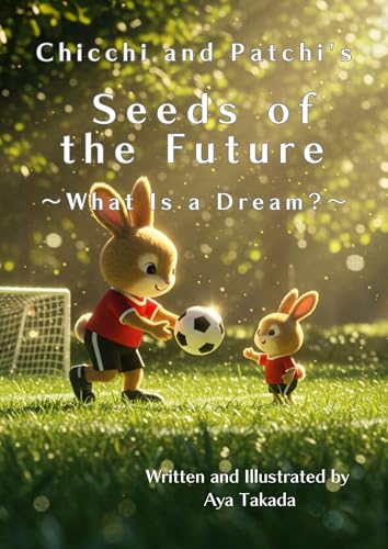 Chicchi and Patchi's Seeds of the Future: What Is a Dream?