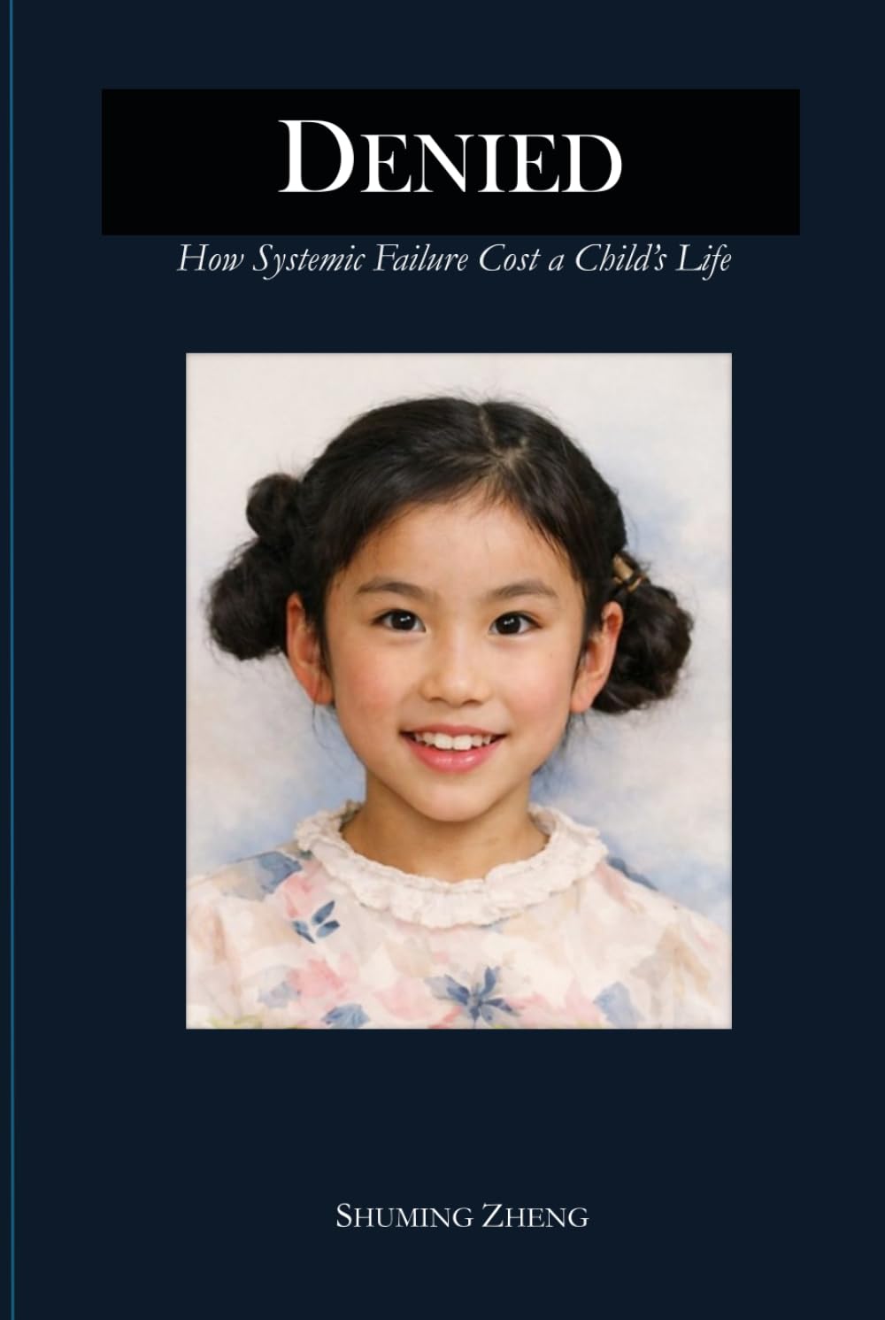 Denied: How Systemic Failure Cost a Child’s Life