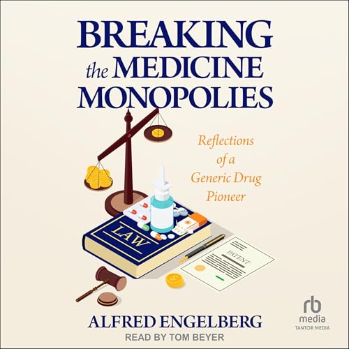 Breaking the Medicine Monopolies by Alfred Engelberg episode artwork