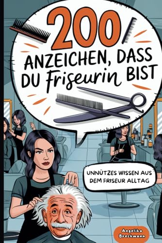 200 Anzeichen, dass du Friseurin bist: Das lustige...