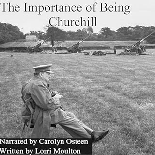 The Importance of Being Churchill Audiolibro Por Lorri Moulton arte de portada