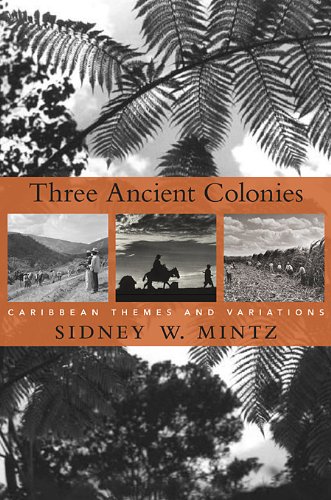 Three Ancient Colonies: Caribbean Themes and Variations (The W. E. B. Du Bois Lectures)      Hardcover – March 15, 2010