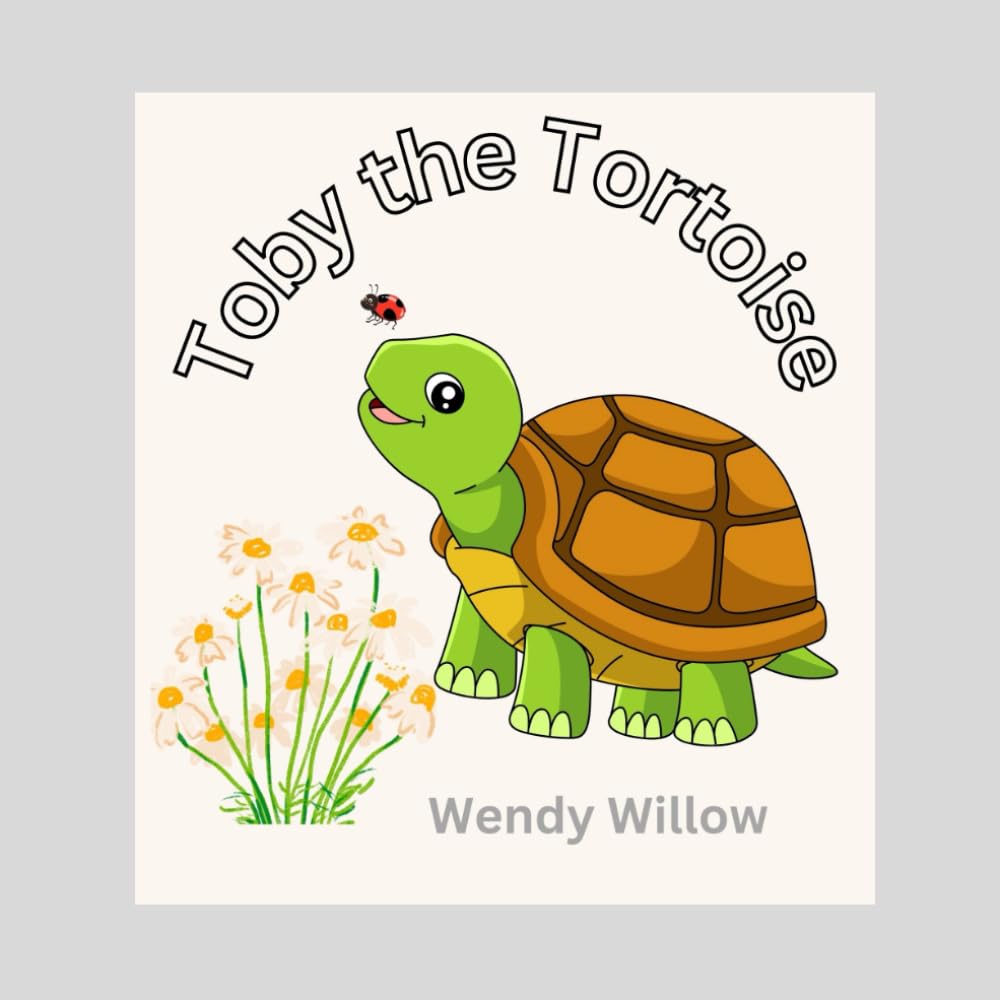 TOBY THE TORTOISE: The adventures of a slow and happy tortoise!