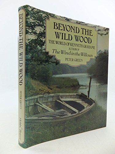 Beyond the Wild Wood: World of Kenneth Grahame