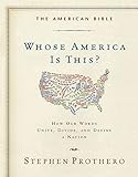 The American Bible-Whose America Is This?: How Our Words Unite, Divide, and Define a Nation