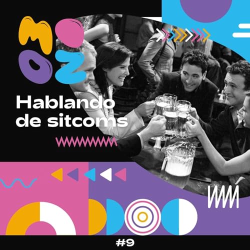 Hablando de sitcoms | Mooz 1x09