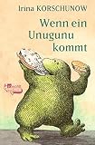 Wenn ein Unugunu kommt - Irina Korschunow Amelie Glienke 