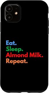 iPhone 11 Eat Sleep Almond Milk Repeat for Almond Milk Lovers Case