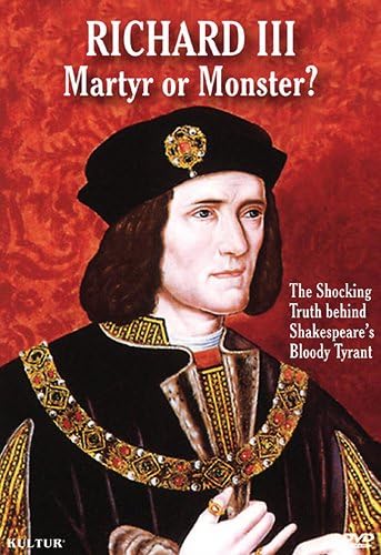 Richard III: Martyr or Monster?
