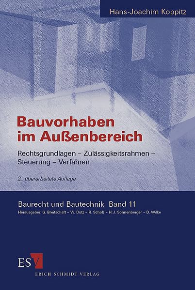 Bauvorhaben im Außenbereich: Rechtsgrundlagen - Zulässigkeitsrahmen - Steuerung - Verfahren (Baurecht und Bautechnik)