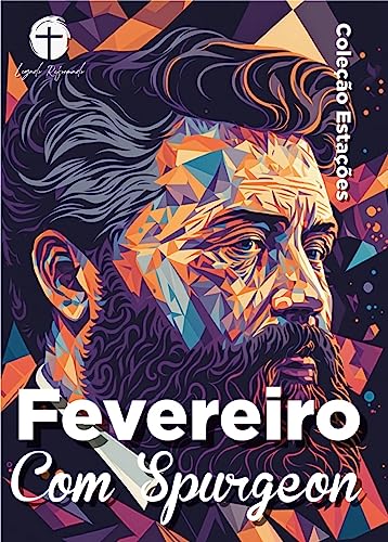 Fevereiro com Spurgeon (Traduzido e Adaptado por Legado Reformado...