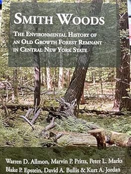 Smith Woods: The Environmental History of an Old Growth Frost Remnant in Central New York State