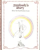 Annibody's Story: How to Find Perfect Love 0963403400 Book Cover