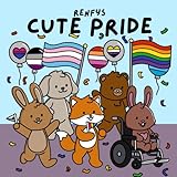 Cute Pride: A cute and cozy colouring book for the LGBTQ community. (Pride Colouring Books)