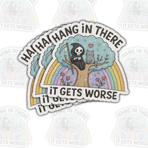 3 Pcs Hang in There It Gets Worse Sticker – Dark Humor Self Aware Quote Vinyl Decal Waterproof for Laptop, Water Bottle, Notebook – Gift for Sad Girls, Students, Gen Z Humor Fans – 3 Inch