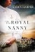 The Royal Nanny: A Novel
