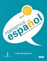 Método de español para extranjeros. Hablamos Español. Nivel B1. Libro del alumno.: Instituto Castellano y Leonés de la Lengua 8444110264 Book Cover