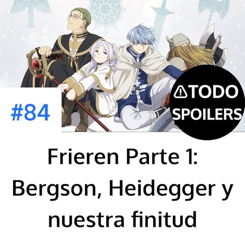 Frieren Parte 1: Bergson, Heidegger y nuestra finitud
