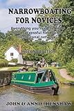 Narrrowboating for Novices: Everything you need to know for a successful holiday on the UK canal network - Second Edition, updated and enlarged